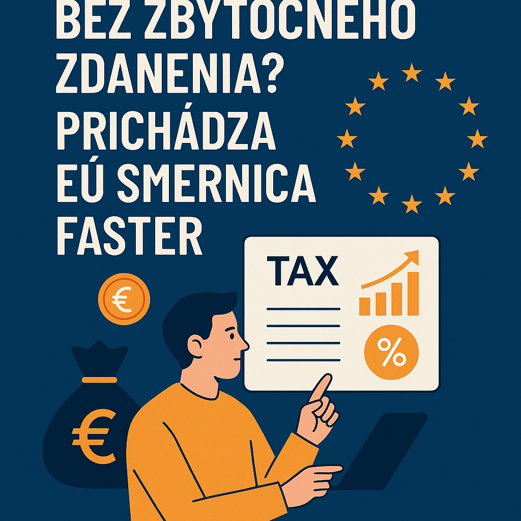 Zahraničné dividendy bez zbytočného zdanenia? Prichádza EÚ smernica FASTER 